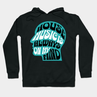 HOUSE MUSIC  - Is Always On My Mind (teal) Hoodie